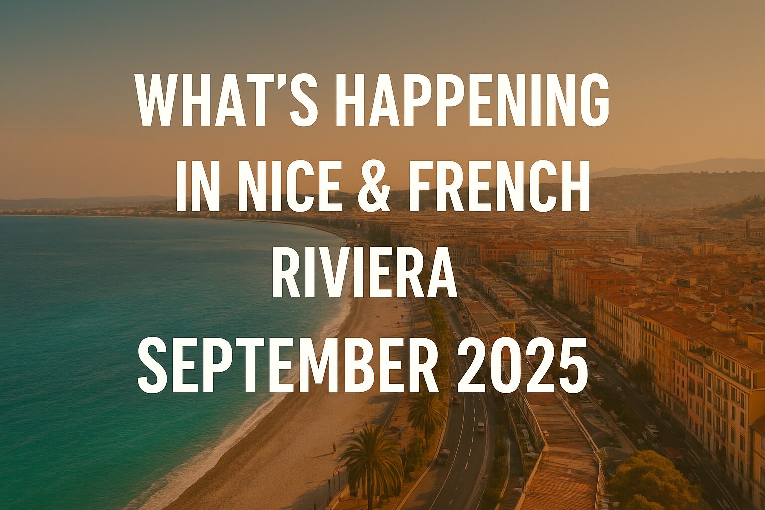 What’s Happening in Nice & French Riviera