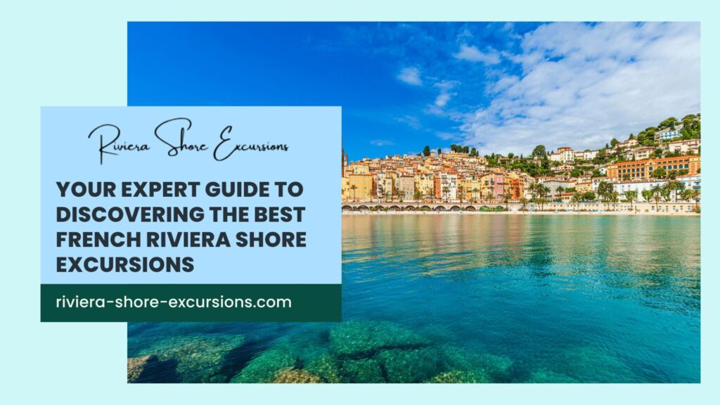 Guide to French Riviera Shore Excursions