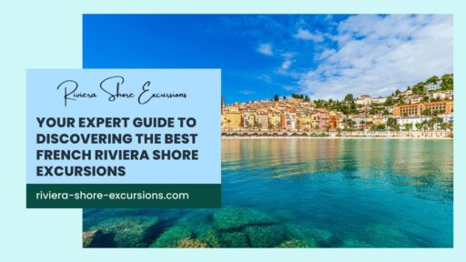 Guide to French Riviera Shore Excursions